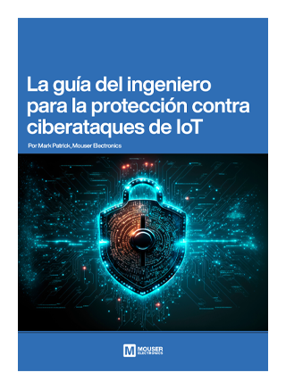 IoT: La guía del ingeniero para la protección contra ciberataques de IoT