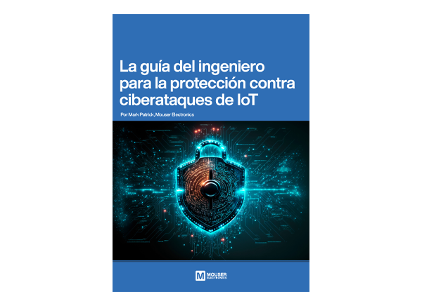 IoT: La guía del ingeniero para la protección contra ciberataques de IoT